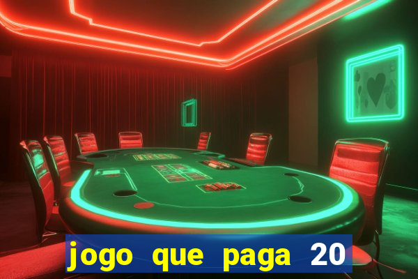 jogo que paga 20 reais para se cadastrar